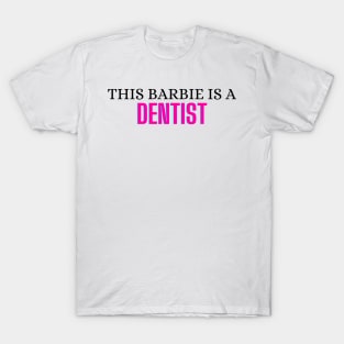 This Barbie is a Dentist T-Shirt